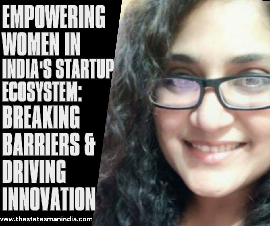 Empowering Women in India's Startup Ecosystem: Breaking Barriers & Driving Innovation