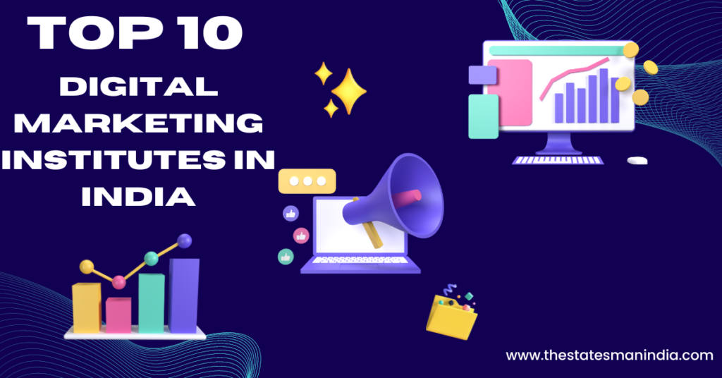 top 10 Digital Marketing Institutes in India https://thestatesmanindia.com/