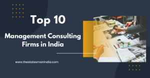 Top 10 Management Consulting Firms in India https://thestatesmanindia.com/