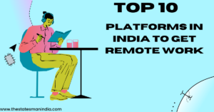 Top 10 Platforms in India to Get Remote Work https://thestatesmanindia.com/