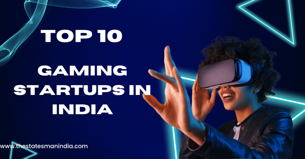 Top 10 Gaming Startups in India https://thestatesmanindia.com/