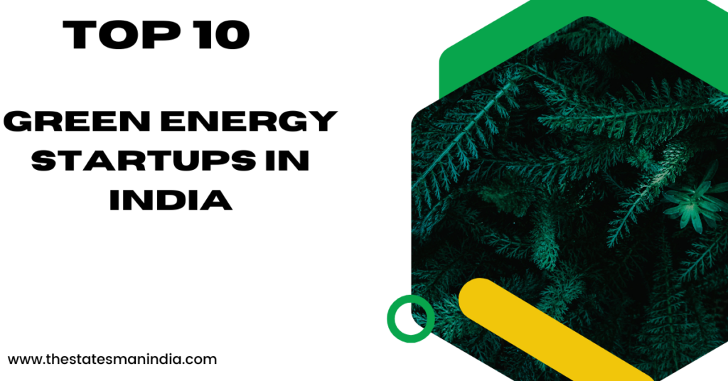 Top 10 Green Energy Startups in India https://thestatesmanindia.com/