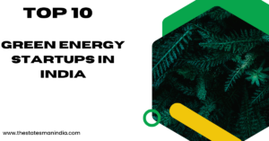 Top 10 Green Energy Startups in India https://thestatesmanindia.com/