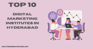 Top 10 Digital Marketing Institutes in Hyderabad https://thestatesmanindia.com/