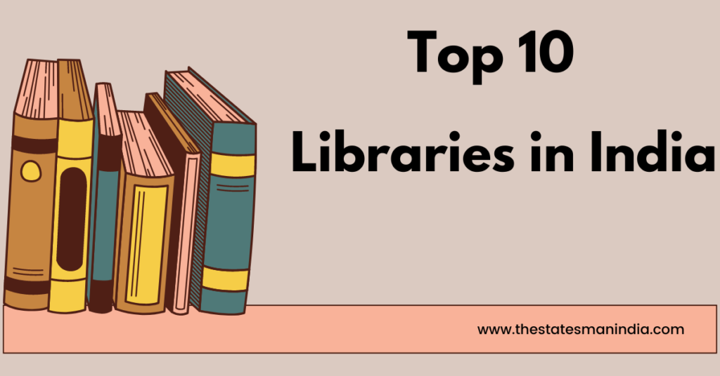 Top 10 Libraries in India https://thestatesmanindia.com/