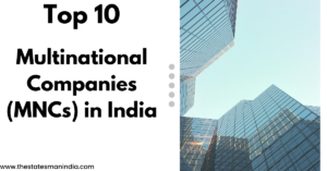 Top 10 Multinational Companies (MNCs) in India https://thestatesmanindia.com/