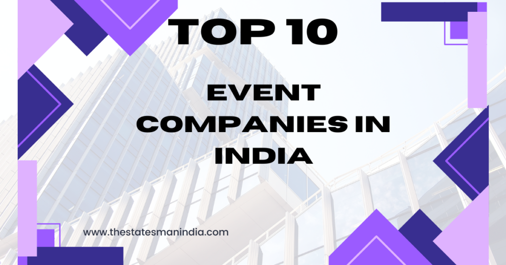 Top 10 Event Companies in India https://thestatesmanindia.com/