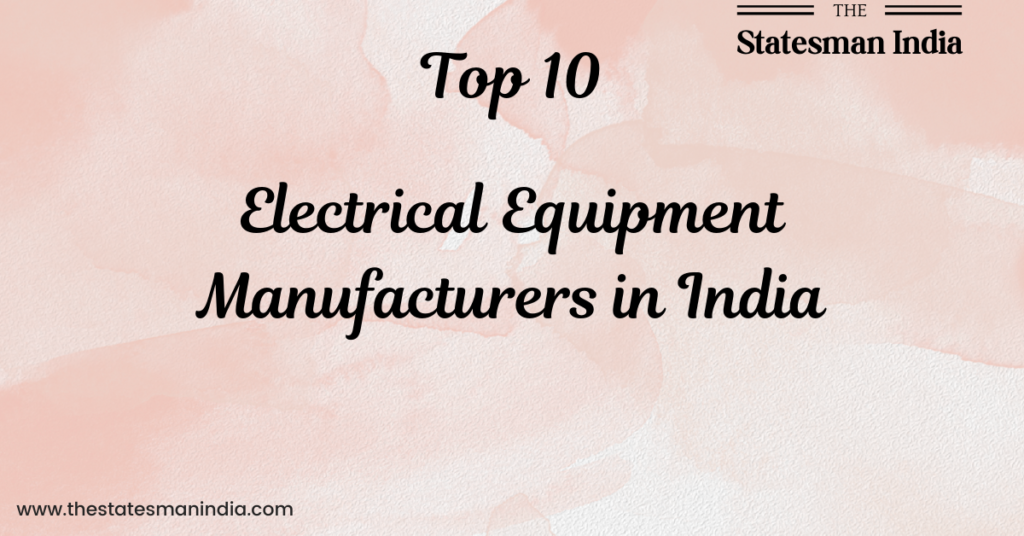 Top 10 Electrical Equipment Manufacturers in India