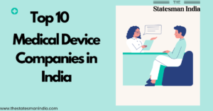 Top 10 Medical Device Companies in India