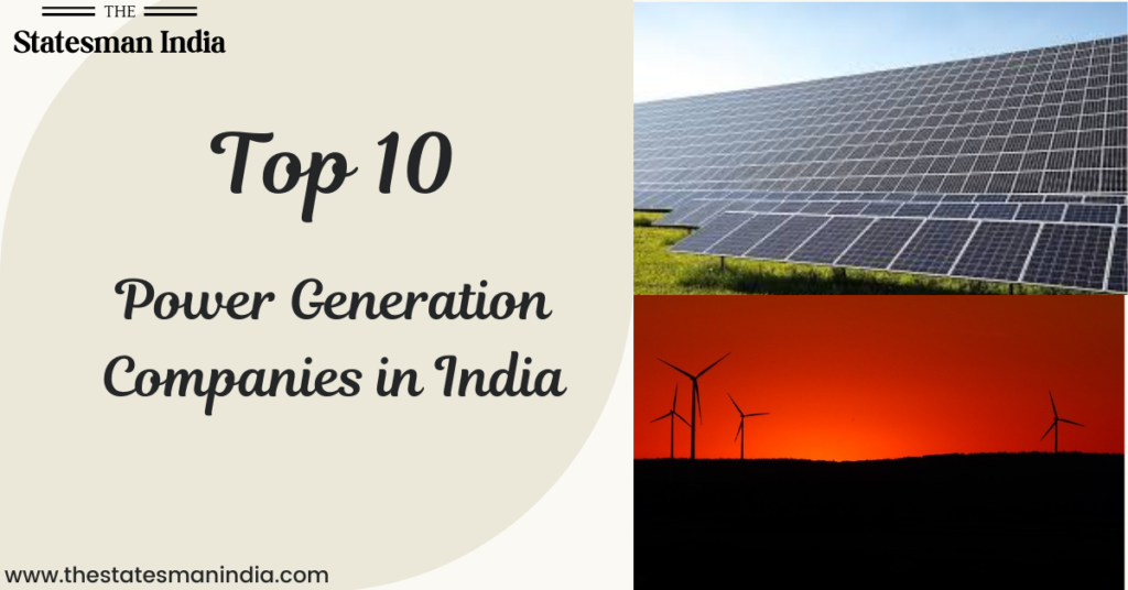 top 10 Power Generation Companies in India https://thestatesmanindia.com/