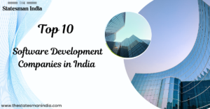 Top 10 Software Development Companies in India https://thestatesmanindia.com/