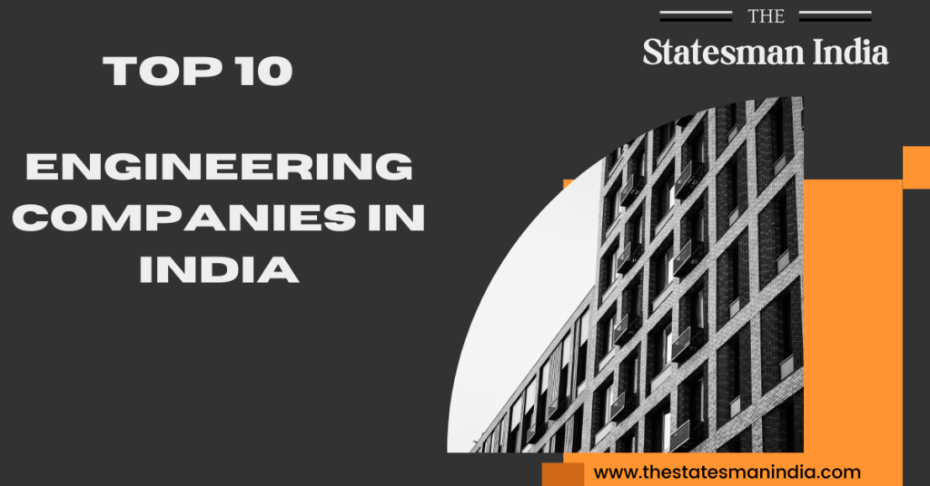 Top 10 Engineering Companies in India https://thestatesmanindia.com/