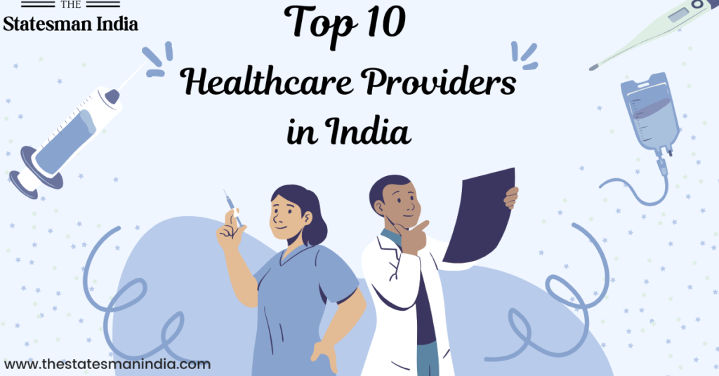 Top 10 Healthcare Providers in India https://thestatesmanindia.com/