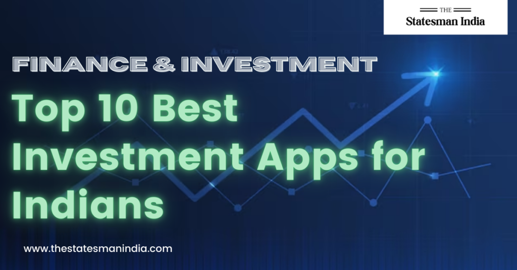 Top 10 Best Investment Apps for Indians