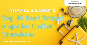 Top 10 Best Travel Apps for Indian Travelers