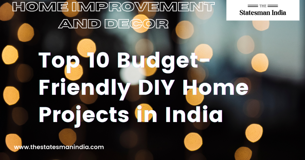 Top 10 Budget-Friendly DIY Home Projects in India