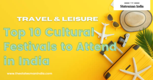 Top 10 Cultural Festivals to Attend in India