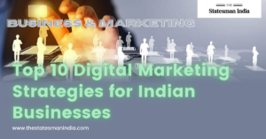 Top 10 Digital Marketing Strategies for Indian Businesses