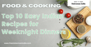 Top 10 Easy Indian Recipes for Weeknight Dinners