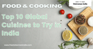 Top 10 Global Cuisines to Try in India