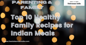 Top 10 Healthy Family Recipes for Indian Meals