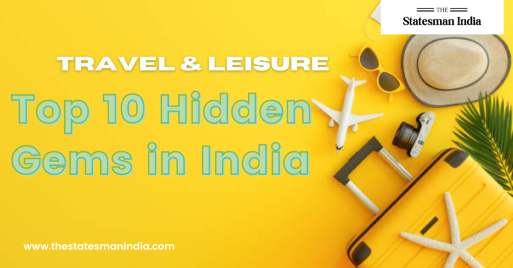 Top 10 Hidden Gems in India