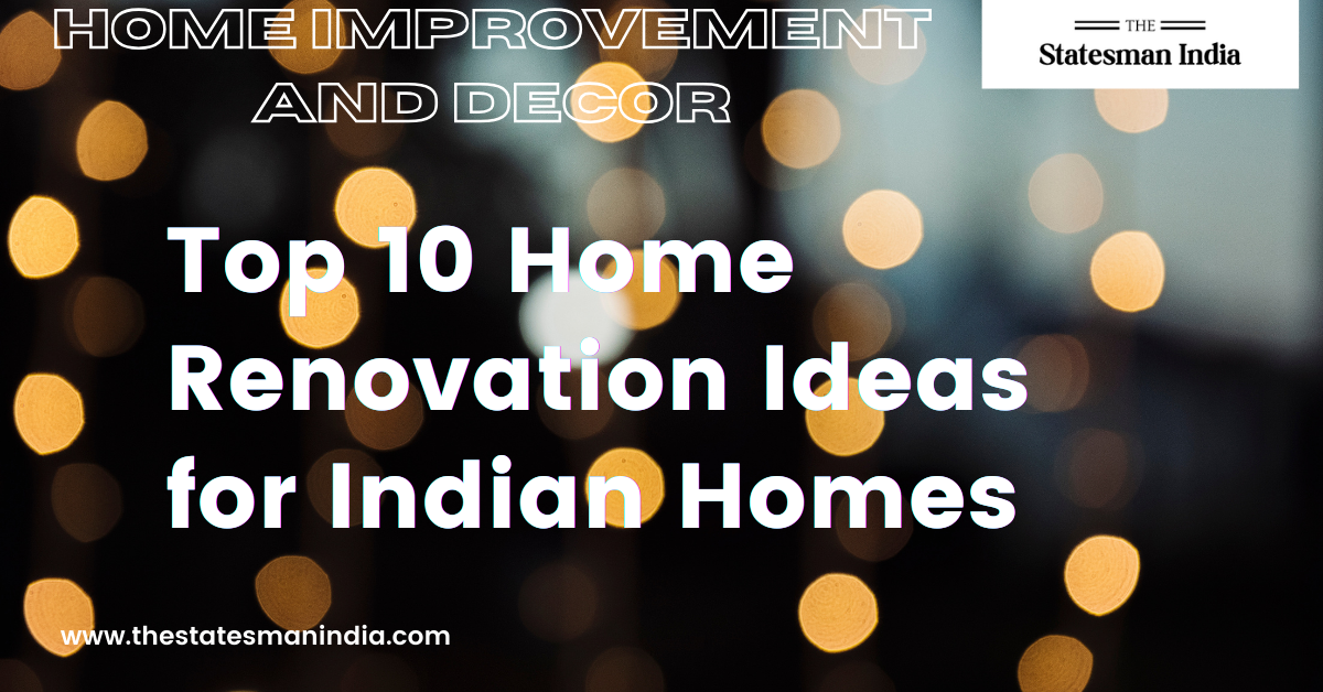 Top 10 Home Renovation Ideas for Indian Homes
