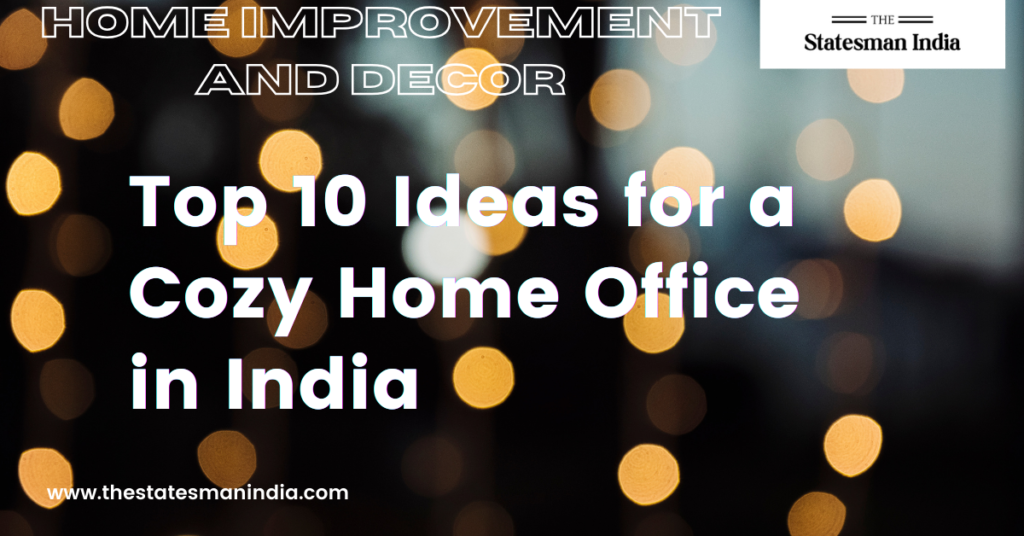 Top 10 Ideas for a Cozy Home Office in India