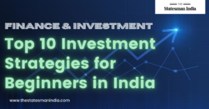 Top 10 Investment Strategies for Beginners in India