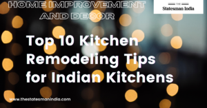 Top 10 Kitchen Remodeling Tips for Indian Kitchens