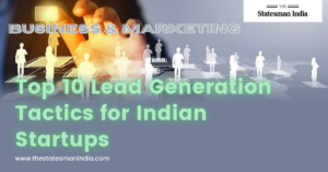 Top 10 Lead Generation Tactics for Indian Startups