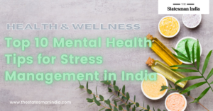 Top 10 Mental Health Tips for Stress Management in India