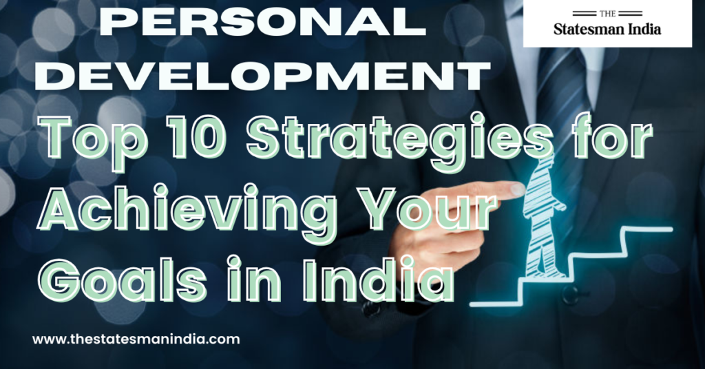 Top 10 Strategies for Achieving Your Goals in India