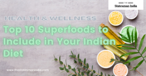 Top 10 Superfoods to Include in Your Indian Diet