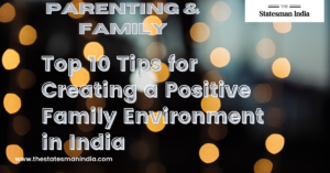 Top 10 Tips for Creating a Positive Family Environment in India