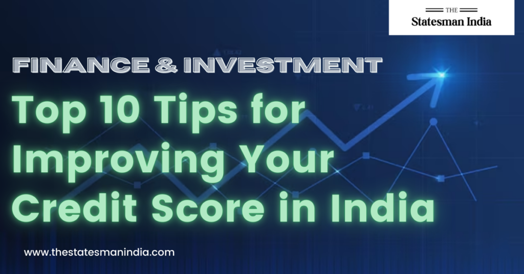 Top 10 Tips for Improving Your Credit Score in India