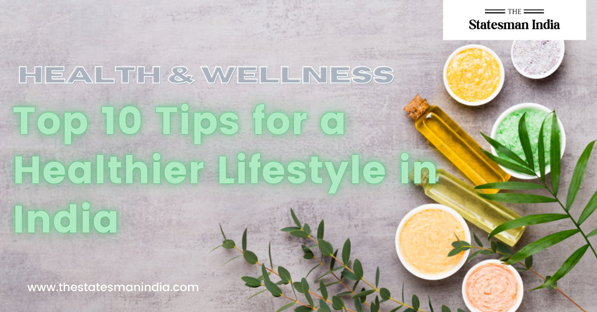 Top 10 Tips for a Healthier Lifestyle in India