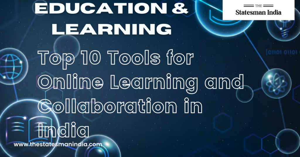 Top 10 Tools for Online Learning and Collaboration in India