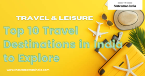 Top 10 Travel Destinations in India to Explore