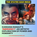 Kangana Ranaut’s ‘Emergency’: An Artistic Exploration of Power and Humanity