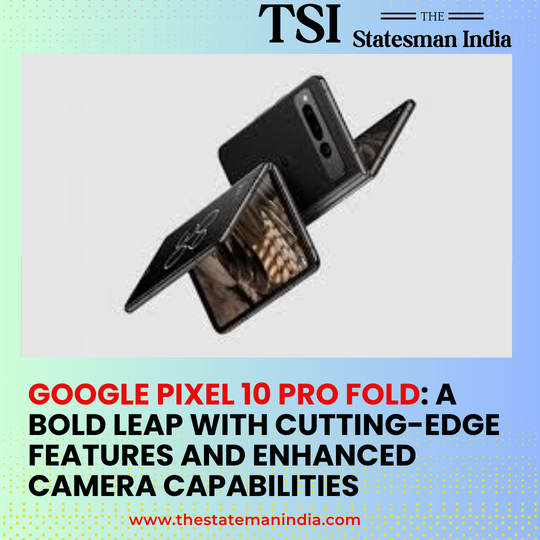 Google Pixel 10 Pro Fold: A Bold Leap with Cutting-Edge Features and Enhanced Camera Capabilities