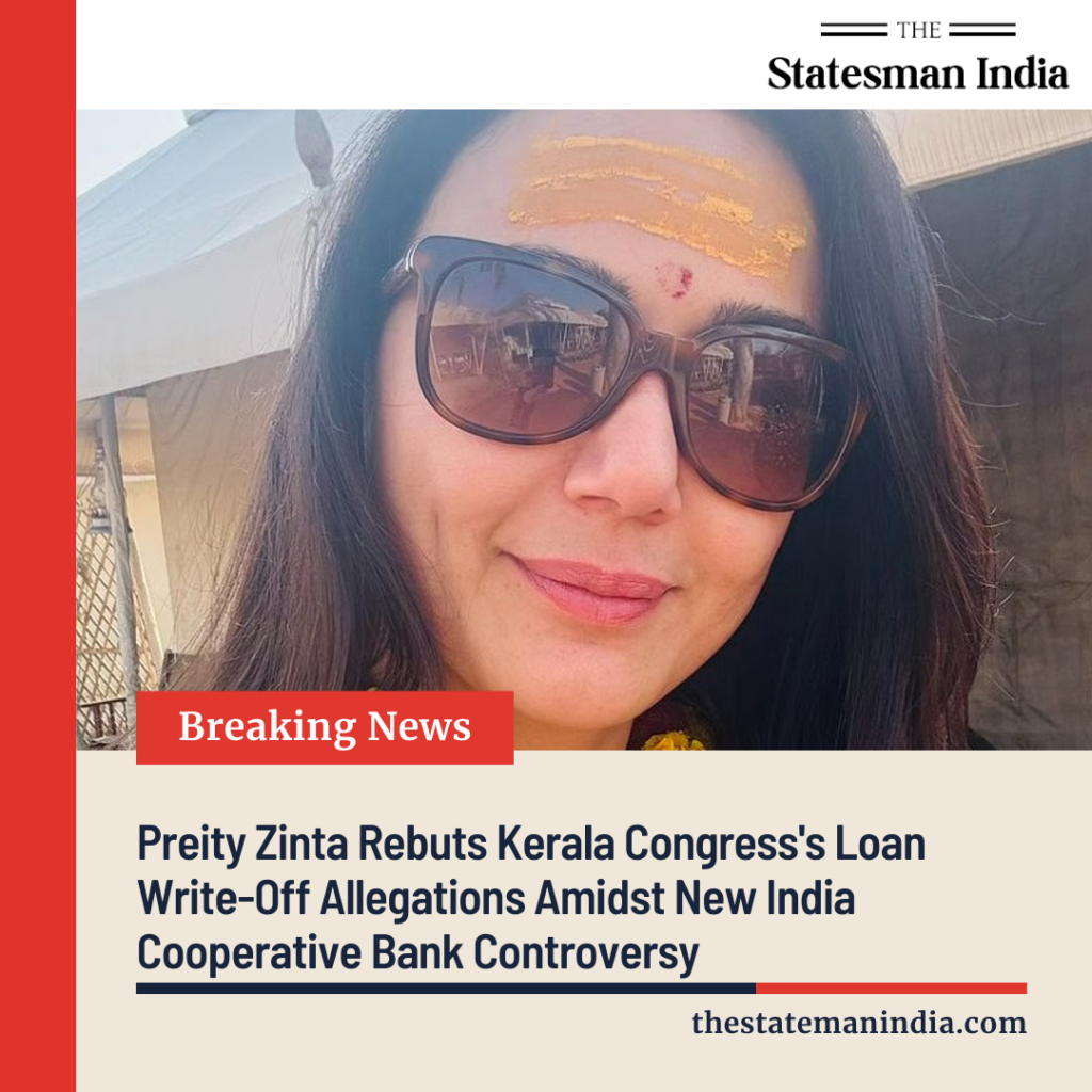 Preity Zinta Rebuts Kerala Congress's Loan Write-Off Allegations Amidst New India Cooperative Bank Controversy