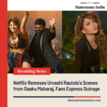 Netflix Removes Urvashi Rautela’s Scenes from Daaku Maharaj, Fans Express Outrage