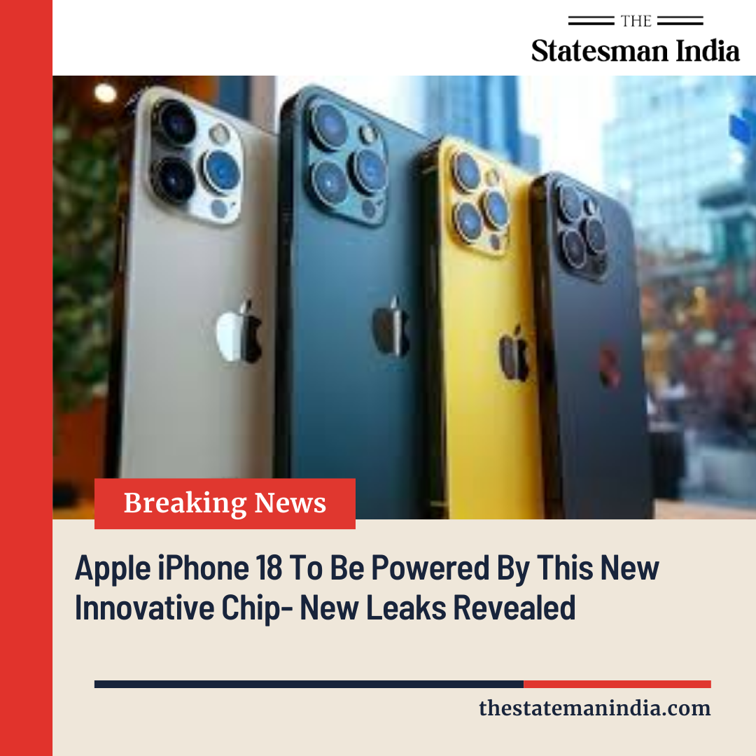 Apple iPhone 18 To Be Powered By This New Innovative Chip- New Leaks Revealed